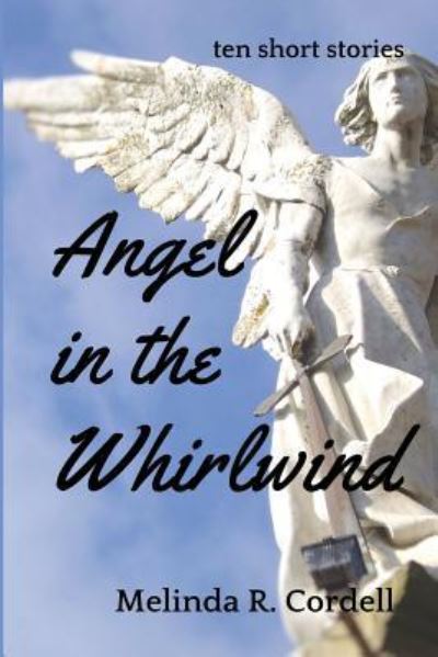 Melinda R Cordell · Angel in the Whirlwind (Paperback Book) (2016)