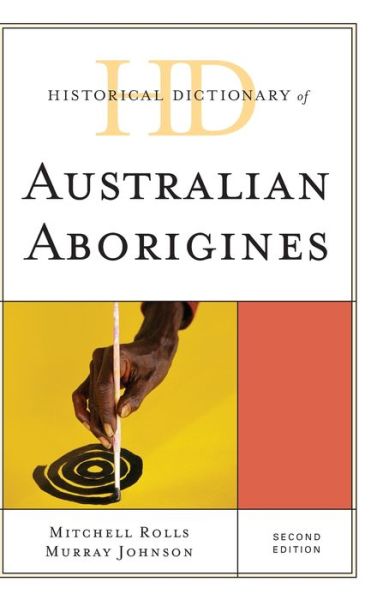 Cover for Mitchell Rolls · Historical Dictionary of Australian Aborigines - Historical Dictionaries of Peoples and Cultures (Hardcover Book) [Second edition] (2019)
