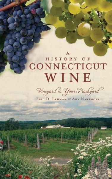 Cover for Eric D Lehman · A History of Connecticut Wine (Hardcover Book) (2011)
