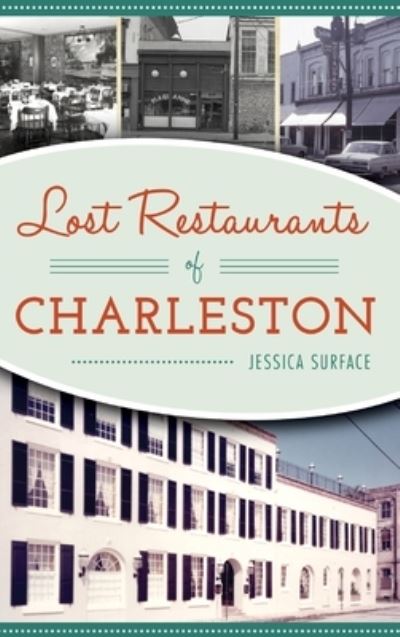 Cover for Jessica Surface · Lost Restaurants of Charleston (Hardcover Book) (2019)