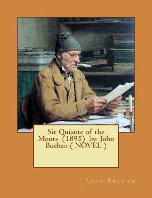Cover for John Buchan · Sir Quixote of the Moors (1895) by (Taschenbuch) (2017)