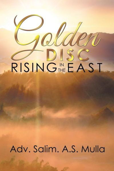 Cover for Adv. Salim A.S. Mulla · Golden Disc Rising in the East (Pocketbok) (2018)