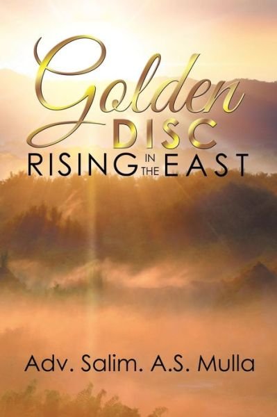 Cover for Adv. Salim A.S. Mulla · Golden Disc Rising in the East (Paperback Book) (2018)