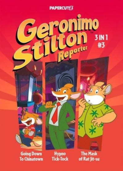 Geronimo Stilton Reporter 3-in-1 Vol. 3: Collecting 'Going Down to Chinatown,' 'Hypno Tick-Tock,' and 'The Mask of Rat Jit-su' - Geronimo Stilton - Livros - Papercutz - 9781545811344 - 19 de dezembro de 2023