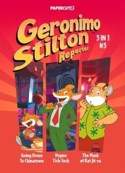 Cover for Geronimo Stilton · Geronimo Stilton Reporter 3-in-1 Vol. 3: Collecting 'Going Down to Chinatown,' 'Hypno Tick-Tock,' and 'The Mask of Rat Jit-su' (Paperback Book) (2023)