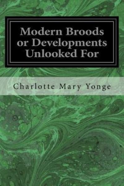 Cover for Charlotte Mary Yonge · Modern Broods or Developments Unlooked For (Paperback Book) (2017)