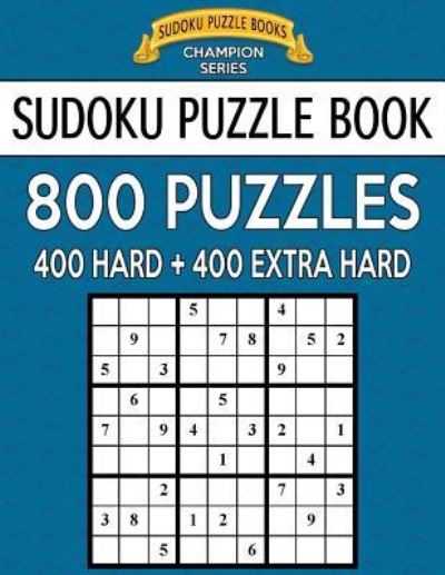 Cover for Sudoku Puzzle Books · Sudoku Puzzle Book, 800 Puzzles, 400 Hard and 400 Extra Hard (Paperback Book) (2017)