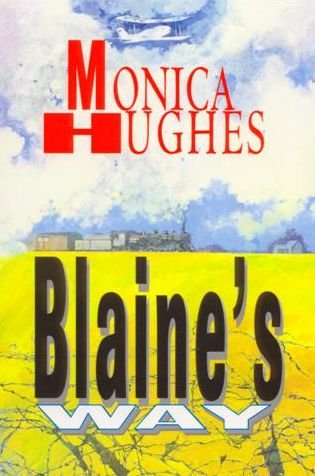 Blaine's Way - Monica Hughes - Boeken - Fitzhenry & Whiteside - 9781550419344 - 2006