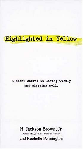 Highlighted in Yellow a Short Course in Living Wisely and Choosing Well - Rochelle Pennington - Books - Thomas Nelson Inc - 9781558538344 - April 29, 2001
