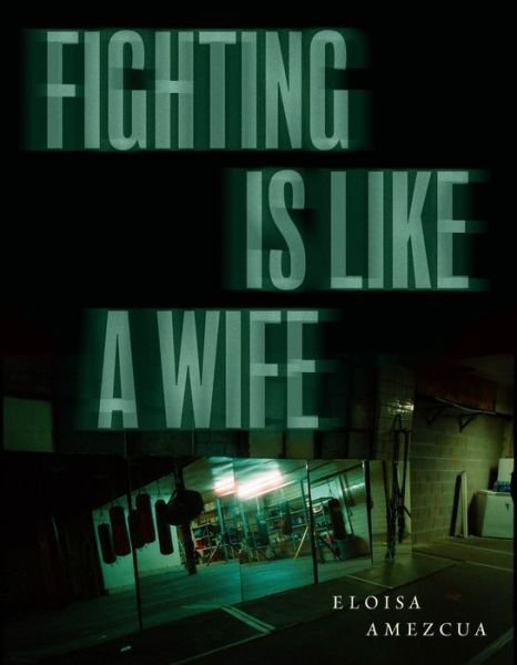 Cover for Eloisa Amezcua · Fighting is Like a Wife (Taschenbuch) (2022)