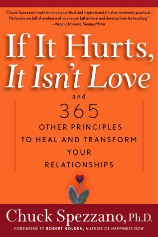 Cover for Ph.d. Chuck Spezzano Ph.d. · If It Hurts, It Isn't Love: and 365 Other Principles to Heal and Transform Your Relationships (Pocketbok) (2000)