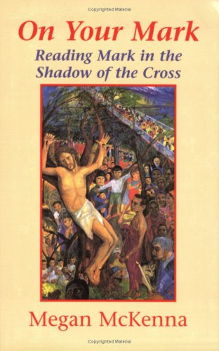 Cover for Megan McKenna · On Your Mark: Reading Mark in the Shadow of the Cross (Paperback Book) (2006)