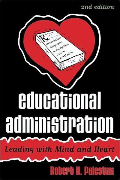 Cover for Robert Palestini · Educational Administration: Leading with Mind and Heart (Paperback Book) [Second edition] (2005)