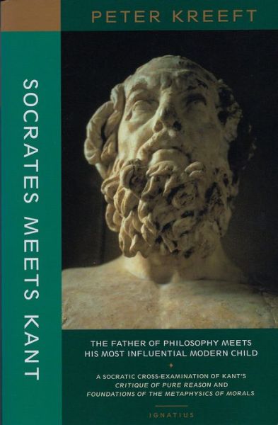 Cover for Peter Kreeft · Socrates Meets Kant – The Father of Philosophy Meets His Most Influential Modern Child (Paperback Book) (2019)