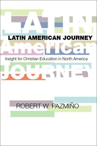 Cover for Robert W. Pazmino · Latin American Journey: Insights for Christian Education in North America (Paperback Book) (2002)