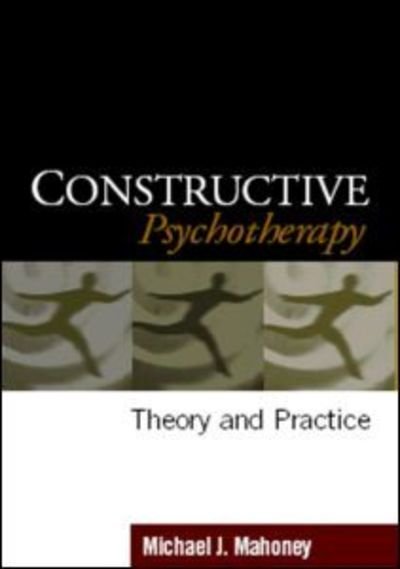 Cover for Michael J. Mahoney · Constructive Psychotherapy: Theory and Practice (Pocketbok) (2005)