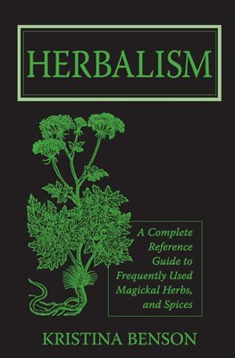 Cover for Kristina Benson · Herbalism: A Complete Reference Guide to Frequently Used Magickal Herbs, and Spices (Taschenbuch) (2008)