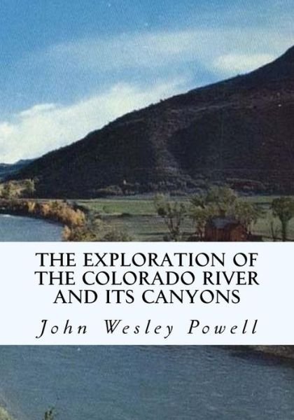 Cover for John Wesley Powell · The Exploration of the Colorado River and Its Canyons (Taschenbuch) (2013)