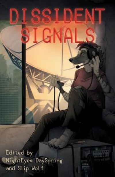 Dissident Signals - Nighteyes Dayspring - Books - FurPlanet Productions - 9781614504344 - July 6, 2018