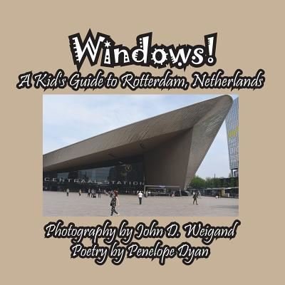 Cover for Penelope Dyan · Windows! a Kid's Guide to Rotterdam, Netherlands (Paperback Book) (2018)