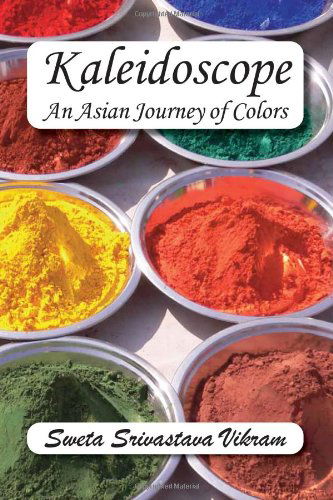 Cover for Sweta Srivastava Vikram · Kaleidoscope: an Asian Journey of Colors (World Voices) (Paperback Book) (2010)