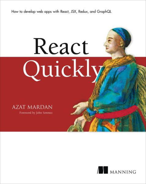 React Quickly - Azat Mardan - Books - Manning Publications - 9781617293344 - October 27, 2017