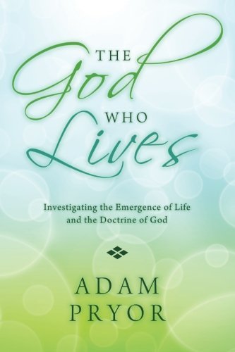 Cover for Adam Pryor · The God Who Lives: Investigating the Emergence of Life and the Doctrine of God (Paperback Book) (2014)