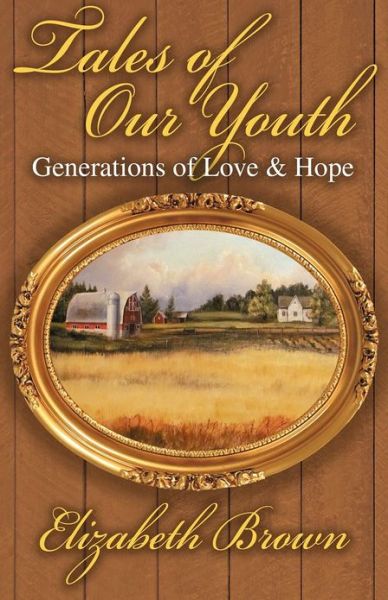 Cover for Elizabeth Brown · Tales of Our Youth: Generations of Love and Hope (Paperback Book) (2012)