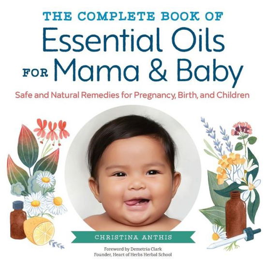 Cover for Christina Anthis · The complete book of essential oils for mama &amp; baby safe and natural remedies for pregnancy, birth, and children (Book) (2017)