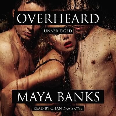 Overheard - Maya Banks - Music - Blackstone Publishing - 9781624602344 - August 1, 2013