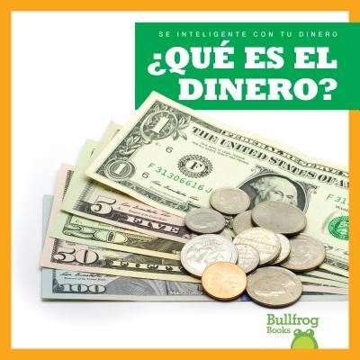 Cover for Nadia Higgins · ¿Qué es el dinero? (What Is Money?) (Bullfrog Books en espanol: Se inteligente con tu dinero (Money Smarts)) (Sé Inteligente Con Tu Dinero/ Money Smarts) (Spanish Edition) (Book) [Spanish edition] (2018)