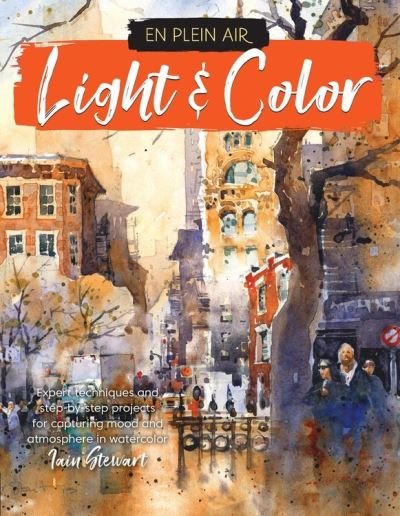 Cover for Iain Stewart · En Plein Air: Light &amp; Color: Expert techniques and step-by-step projects for capturing mood and atmosphere in watercolor - En Plein Air (Paperback Book) (2021)