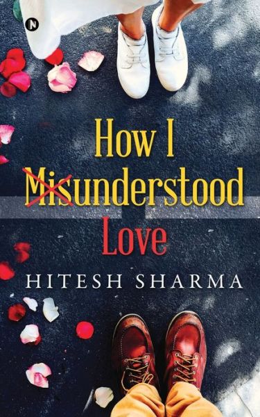 Cover for Hitesh Sharma · How I Misunderstood Love (Paperback Book) (2021)