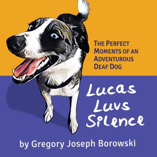 Cover for Gregory Joseph Borowski · Lucas Luvs Silence (Paperback Book) (2021)