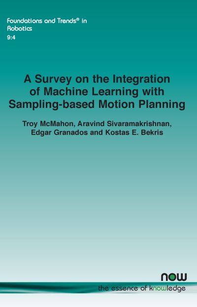 Survey on the Integration of Machine Learning with Sampling-Based Motion Planning - Troy McMahon - Books - Now Publishers - 9781638281344 - November 11, 2022