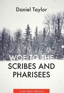 Cover for Daniel Taylor · Woe to the Scribes and Pharisees: A Jon Mote Mystery (Gebundenes Buch) (2020)