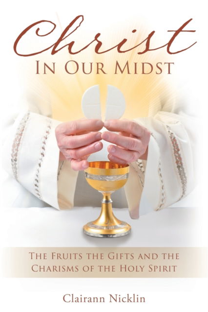 Christ In Our Midst - Clairann Nicklin - Books - Covenant Books - 9781640033344 - February 7, 2018