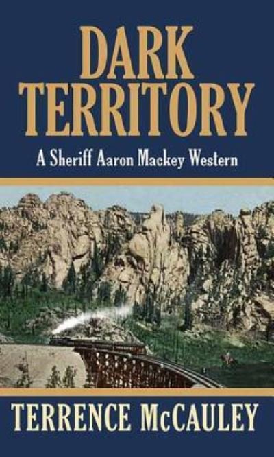Cover for Terrence McCauley · Dark Territory A Sheriff Aaron Mackey Western (Hardcover Book) (2019)