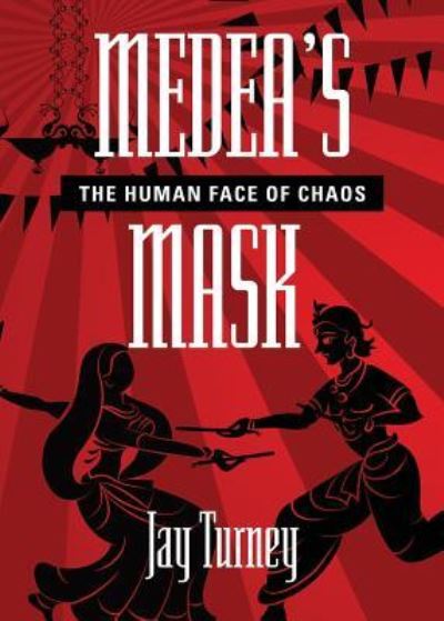 Cover for Jay Turney · Medea's Mask : The Human Face of Chaos (Paperback Book) (2019)