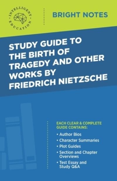 Cover for Intelligent Education · Study Guide to The Birth of Tragedy and Other Works by Friedrich Nietzsche - Bright Notes (Taschenbuch) [2nd edition] (2020)