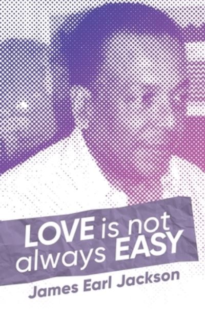Cover for James Earl Jackson · Love Is Not Always Easy (Paperback Book) (2021)