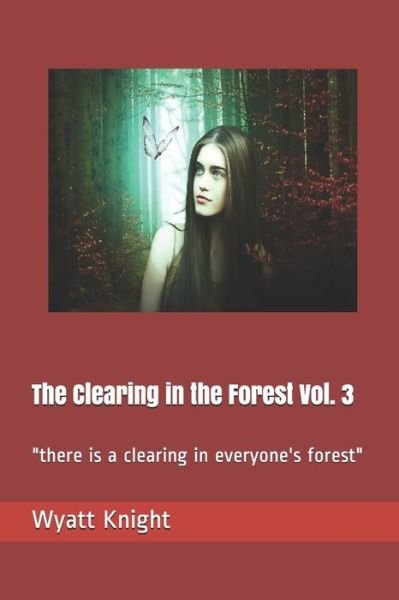 Cover for Wyatt Knight · The Clearing in the Forest Vol. 3 (Paperback Bog) (2019)