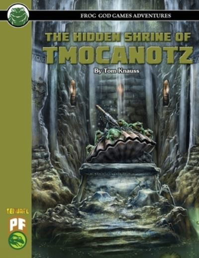 The Hidden Shrine of Tmocanotz PF - Tom Knauss - Books - Frog God Games - 9781665601344 - March 19, 2021