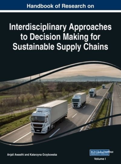 Cover for Anjali Awasthi · Handbook of Research on Interdisciplinary Approaches to Decision Making for Sustainable Supply Chain, VOL 1 (Book) (2019)