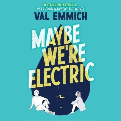 Maybe We're Electric - Val Emmich - Música - Little, Brown Books for Young Readers - 9781668600344 - 21 de setembro de 2021