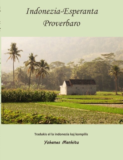 Cover for Yohanes Manhitu · Indonezia-Esperanta Proverbaro (Paperback Bog) (2022)
