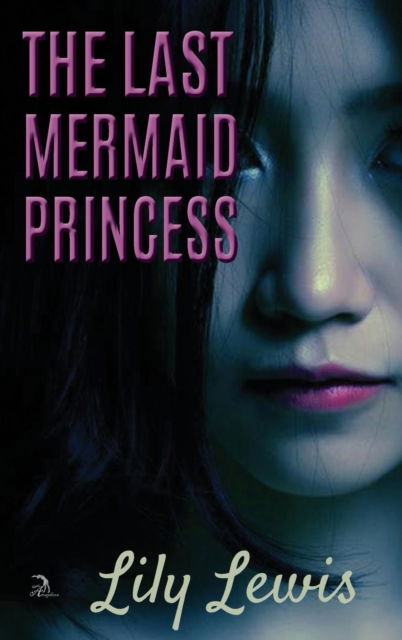 Cover for Lily Lewis · The Last Mermaid Princess (Hardcover Book) (2018)