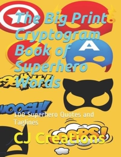 The Big Print Cryptogram Book of Superhero Words - Cj Creations - Books - Independently Published - 9781686024344 - August 13, 2019