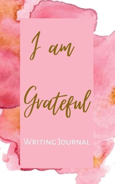 Cover for Toqeph · I am Grateful Writing Journal - Pink Pastel Watercolor - Floral Color Interior And Sections To Write People And Places (Taschenbuch) (2020)