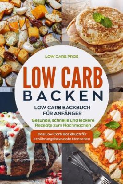 Cover for Low Carb Pros · Low Carb Backen (Paperback Book) (2018)